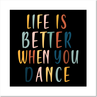 Life is better when you dance Posters and Art